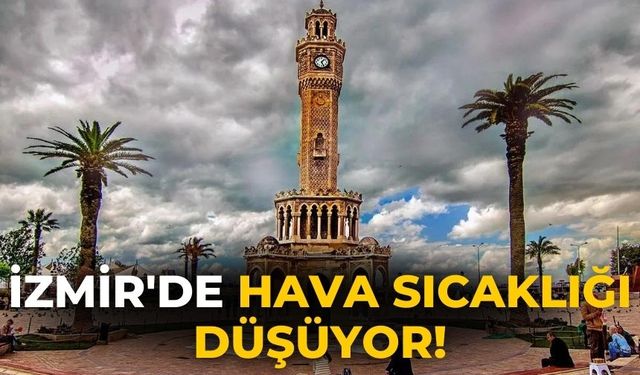 İzmir'de hava Sıcaklığı düşüyor!