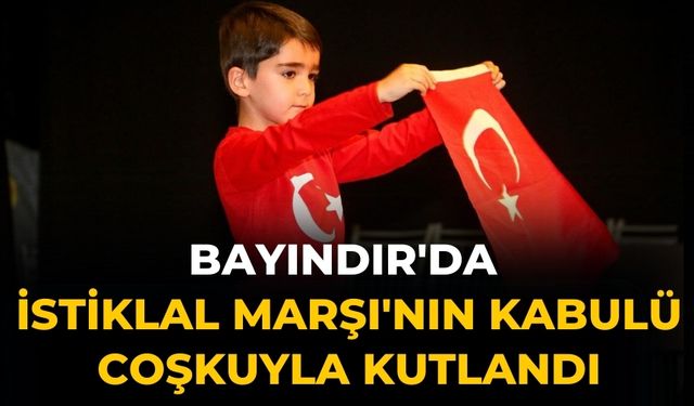 Bayındır'da İstiklal Marşı'nın Kabulü Coşkuyla Kutlandı