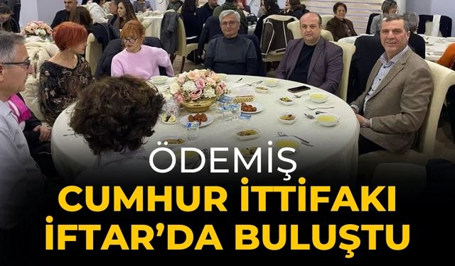 ÖDEMİŞ CUMHUR İTTİFAKI İFTAR’DA BULUŞTU