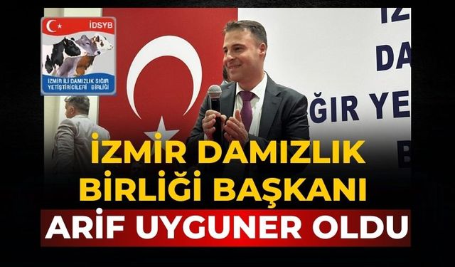 İZMİR DAMIZLIK BİRLİĞİ BAŞKANI ARİF UYGUNER OLDU