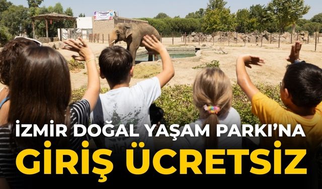 İzmir Doğal Yaşam Parkı’na giriş ücretsiz
