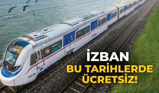 İZBAN bu tarihlerde ücretsiz!