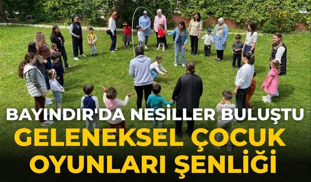 Bayındır'da Nesiller Buluştu Geleneksel Çocuk Oyunları Şenliği