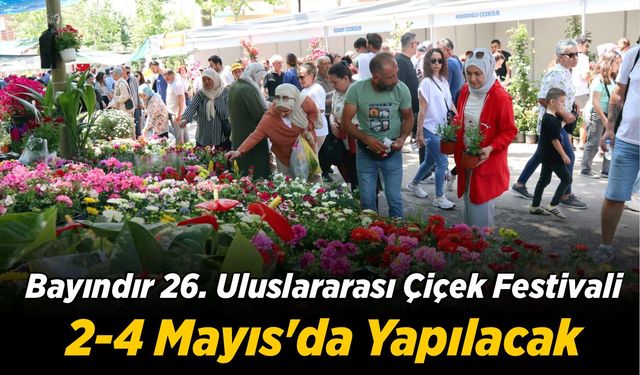 Bayındır 26. Uluslararası Çiçek Festivali 2-4 Mayıs'da Yapılacak