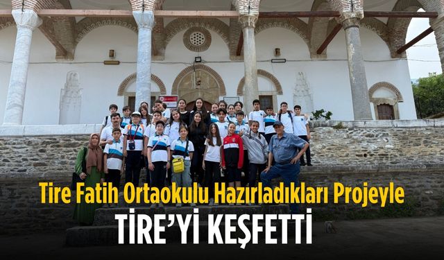 Tire Fatih Ortaokulu Öğrencileri Tire'yi Keşfetti