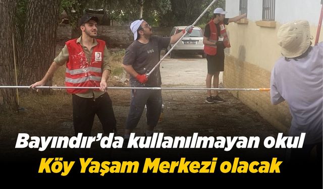 Bayındır’da kullanılmayan okul Köy Yaşam Merkezi olacak