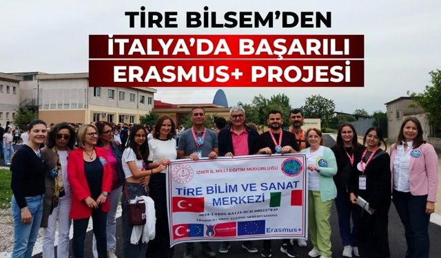Tire BİLSEM’den İtalya’da Başarılı Erasmus+ Projesi