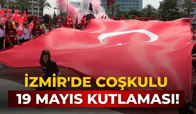 İzmir'de coşkulu 19 Mayıs kutlaması!