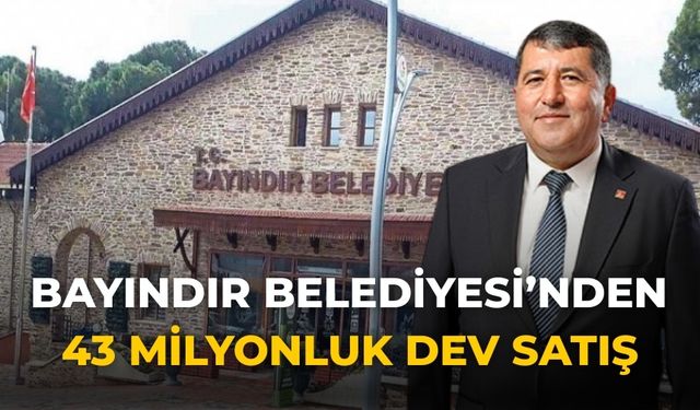 Bayındır Belediyesi’nden 43 milyonluk dev satış