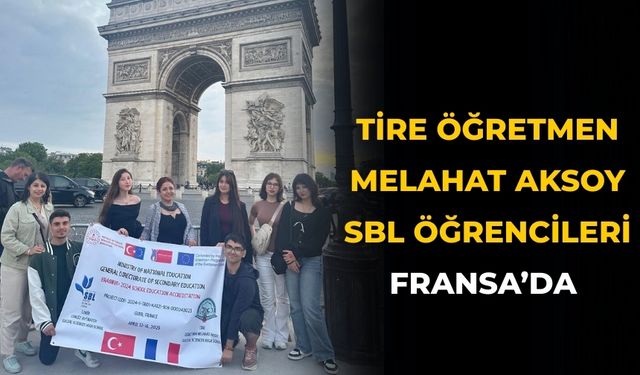 Tire Öğretmen Melahat Aksoy SBL öğrencileri FRANSA’DA
