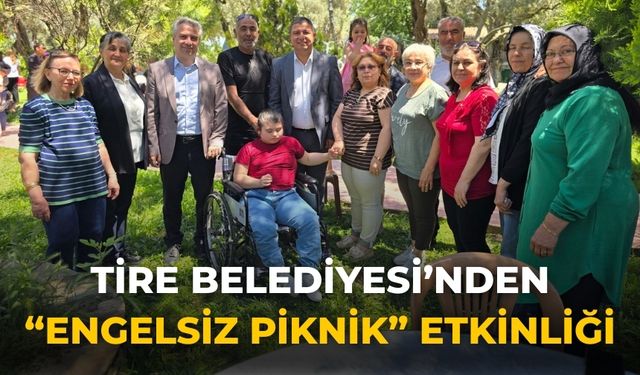 Tire Belediyesi’nden “Engelsiz Piknik” Etkinliği