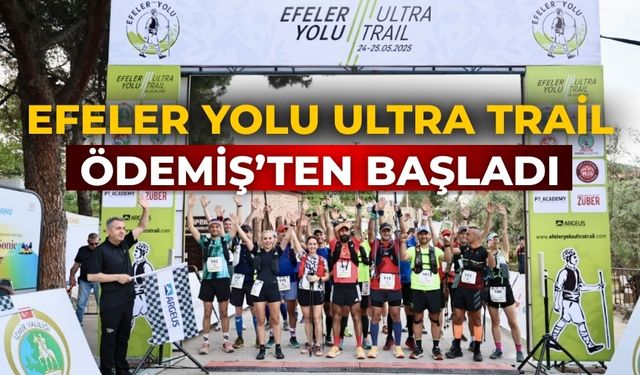 Efeler Yolu Ultra Trail Ödemiş’ten başladı