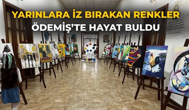 YARINLARA İZ BIRAKAN RENKLER ÖDEMİŞ’TE HAYAT BULDU