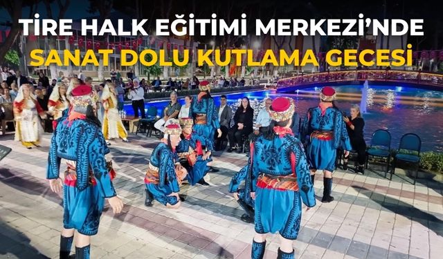 Tire Halk Eğitimi Merkezi’nde Sanat Dolu Kutlama Gecesi