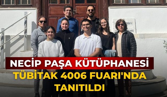 NECİP PAŞA KÜTÜPHANESİ TÜBİTAK 4006 FUARI'NDA TANITILDI