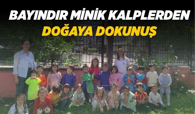 Bayındır Minik Kalplerden Doğaya Dokunuş