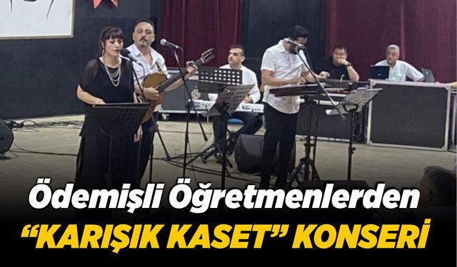 Ödemişli Öğretmenlerden “Karışık Kaset” Konseri