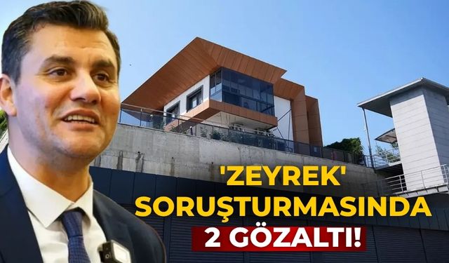 'Zeyrek' soruşturmasında 2 gözaltı!