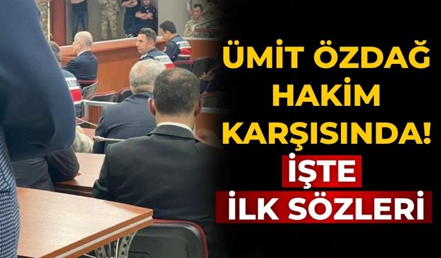 Ümit Özdağ hakim karşısında! İşte ilk sözleri