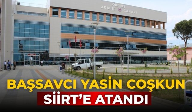 Başsavcı Yasin Coşkun Siirt’e Atandı