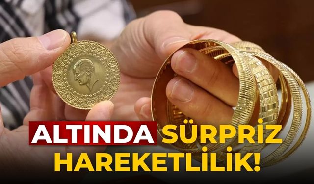 Altında sürpriz hareketlilik!