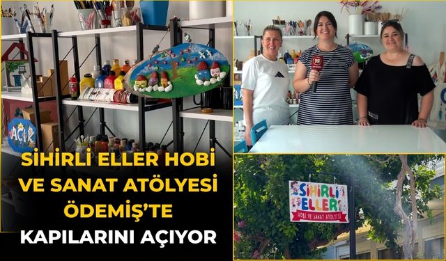 Sihirli Eller Hobi ve Sanat Atölyesi Ödemiş’te Kapılarını Açıyor