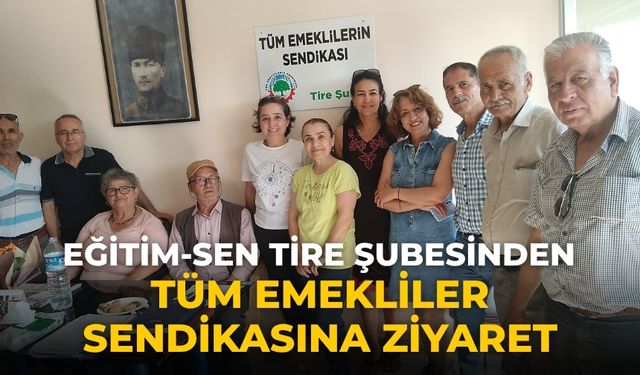 Eğitim-Sen Tire Şubesinden Tüm Emekliler Sendikasına Ziyaret
