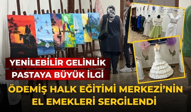 ÖDEMİŞ HALK EĞİTİMİ MERKEZİ’NİN EL EMEKLERİ SERGİLENDİ Yenilebilir Gelinlik Pastaya Büyük İlgi