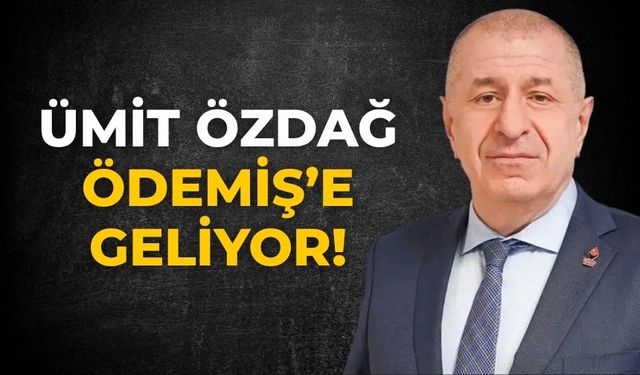 Ümit Özdağ Ödemiş’e geliyor!