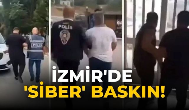İzmir'de 'siber' baskın!