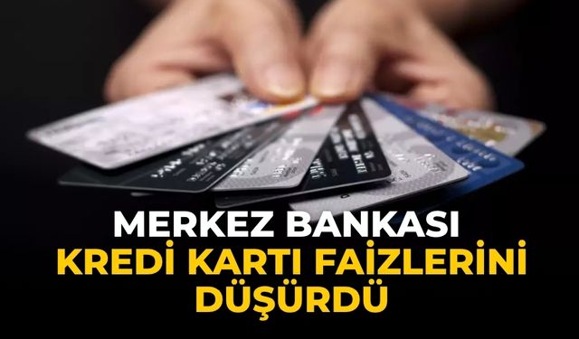 Merkez Bankası kredi kartı faizlerini düşürdü
