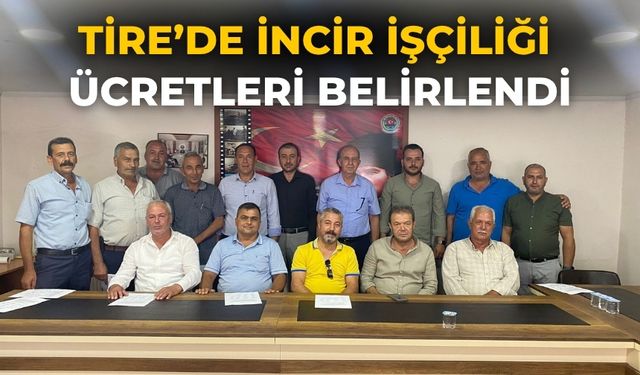 Tire’de İncir İşçiliği Ücretleri Belirlendi