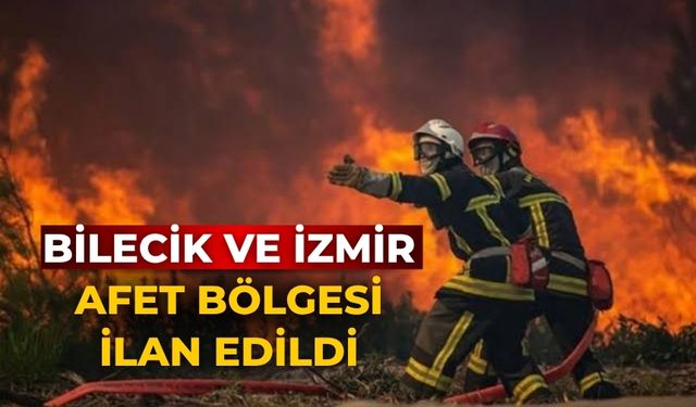 Bilecik ve İzmir afet bölgesi ilan edildi