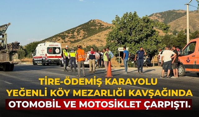 Tire-Ödemiş karayolu Yeğenli Köy Mezarlığı kavşağında otomobil ve motosiklet çarpıştı.