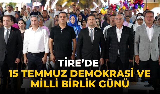 Tire’de 15 Temmuz demokrasi ve milli birlik günü