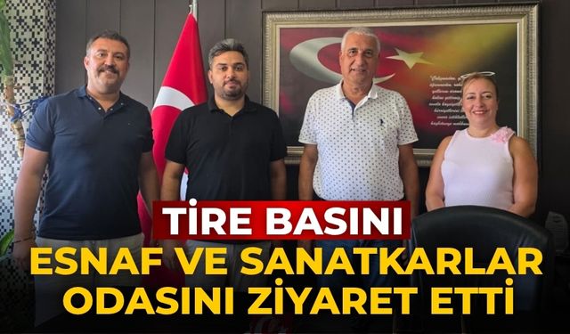 Tire Basını Esnaf ve Sanatkarlar Odasını Ziyaret etti