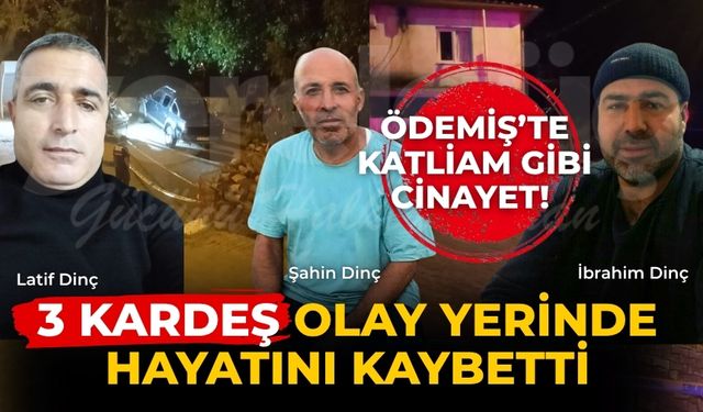 ÖDEMİŞ’TE KATLİAM GİBİ CİNAYET! 3 KARDEŞ OLAY YERİNDE HAYATINI KAYBETTİ