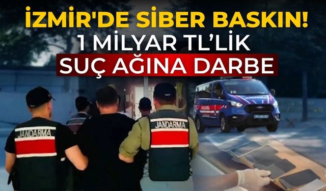 İzmir'de siber baskın! 1 milyar TL’lik suç ağına darbe
