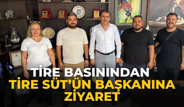 Tire BasınıNDAN TİRE SÜT’ÜN BAŞKANINA ZİYARET