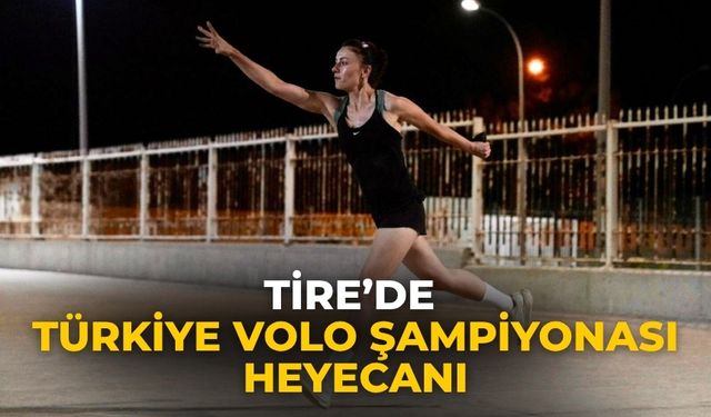 Tire’de Türkiye Volo Şampiyonası heyecanı