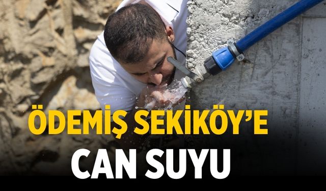 Ödemiş Sekiköy’e can suyu