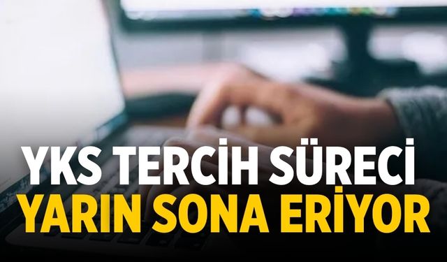 YKS tercih süreci yarın sona eriyor