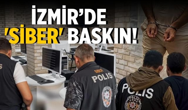 İzmir'de 'siber' baskın!