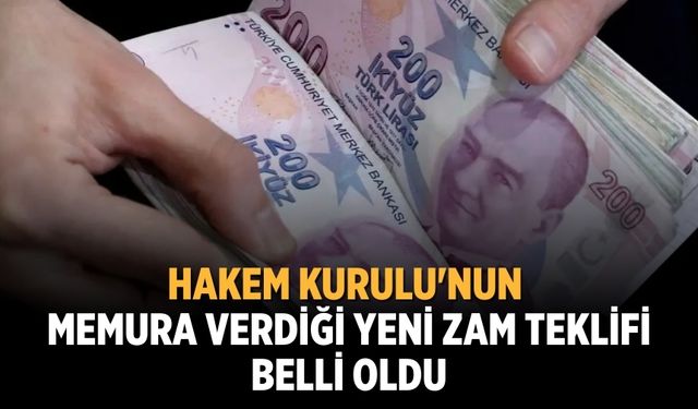 Hakem Kurulu'nun memura verdiği yeni zam teklifi belli oldu