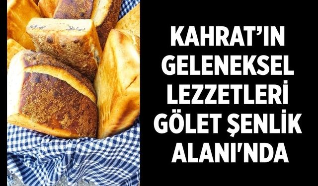 Kahrat’ın Geleneksel Lezzetleri Gölet Şenlik Alanı'nda