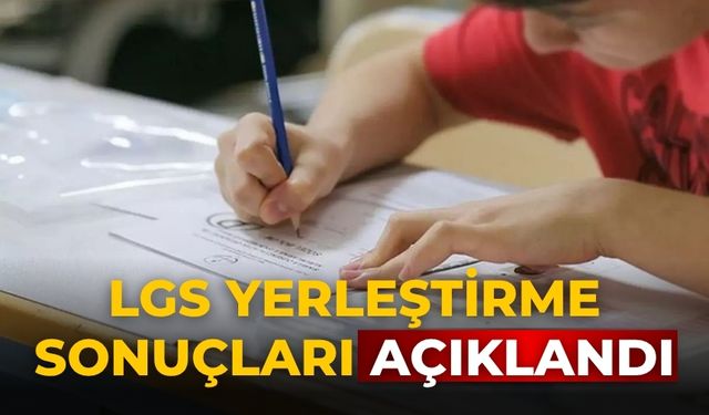 LGS yerleştirme sonuçları açıklandı