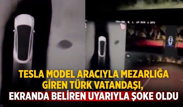Tesla model aracıyla mezarlığa giren Türk vatandaşı, ekranda beliren uyarıyla şoke oldu