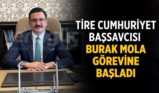 Tire Cumhuriyet Başsavcısı Burak Mola Görevine Başladı