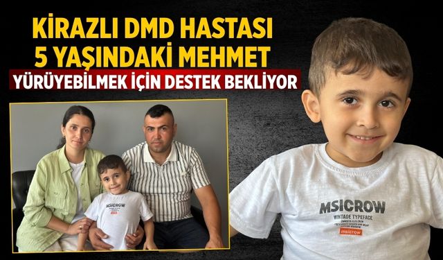 KİRAZLI DMD HASTASI 5 Yaşındaki Mehmet Yürüyebilmek İçin Destek Bekliyor