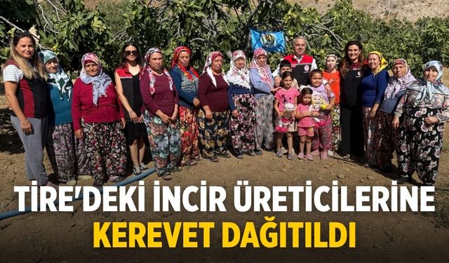 TİRE'DEKİ İNCİR ÜRETİCİLERİNE KEREVET DAĞITILDI